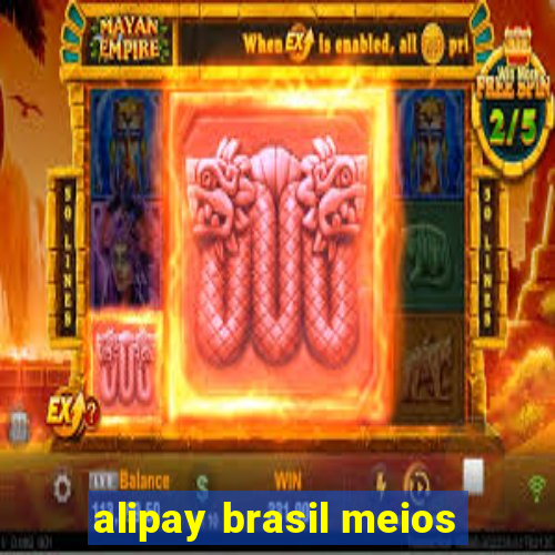 alipay brasil meios